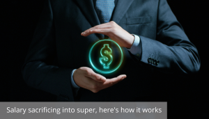 Salary sacrificing into super – how it works